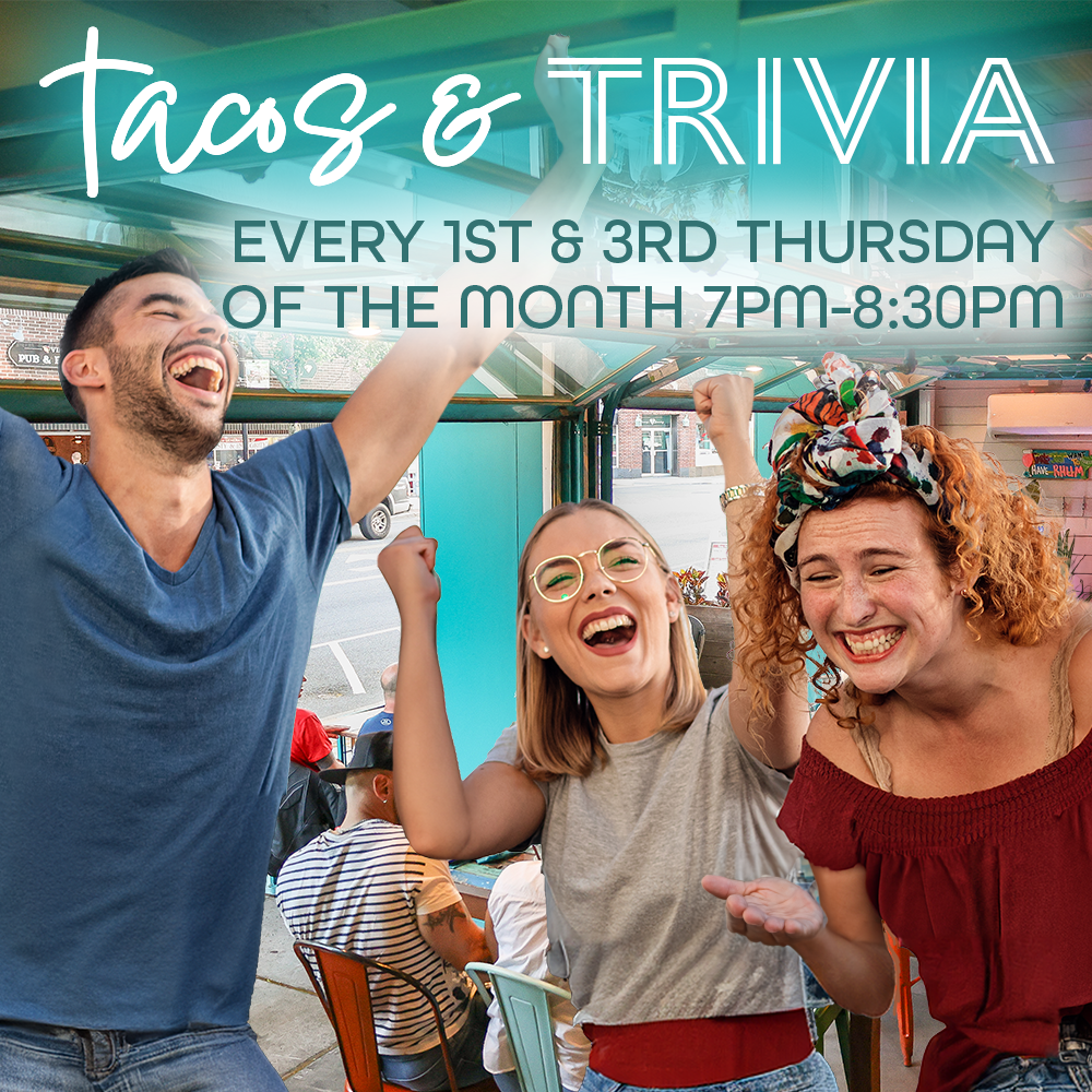 Tacos & Trivia every 1st & 3rd Thursday of the month 7pm-8:30pm